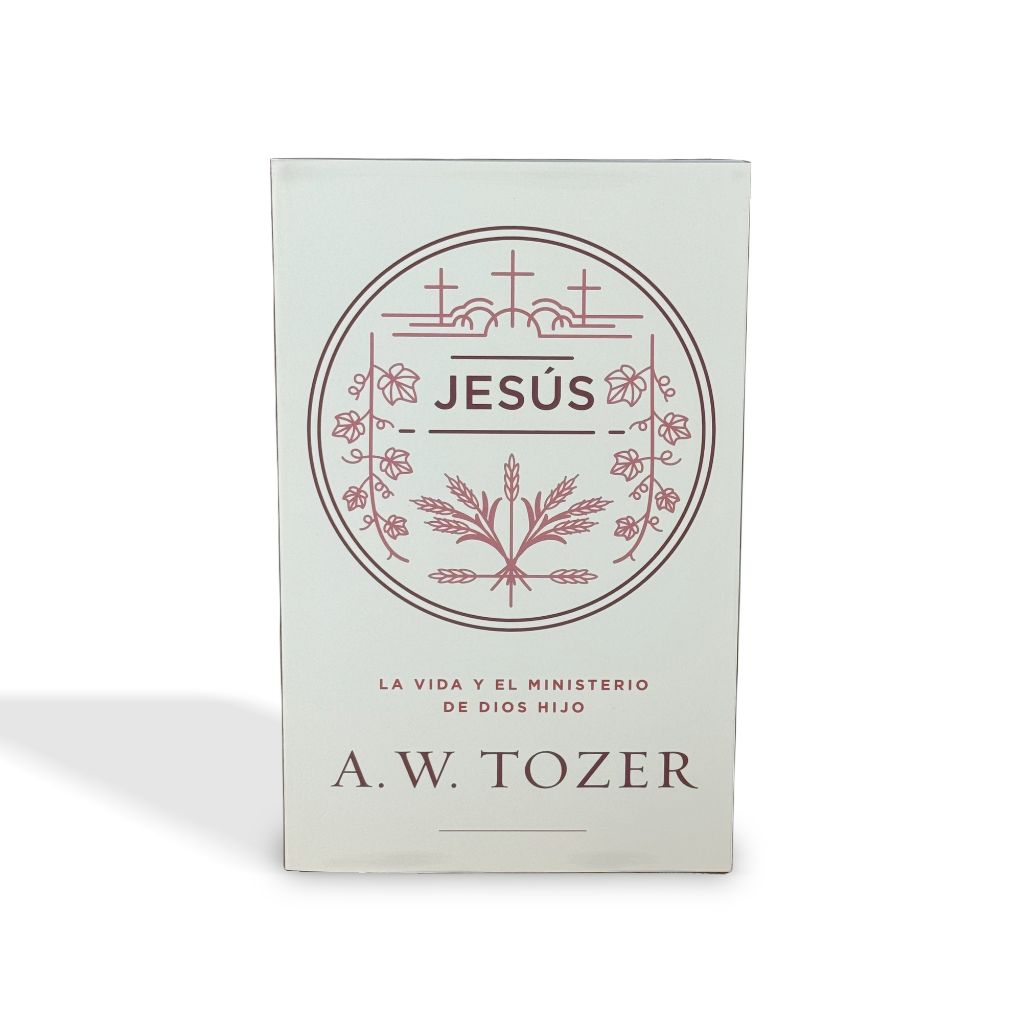 Jesús: La vida y el ministerio de Dios hijo por A.W. Tozer