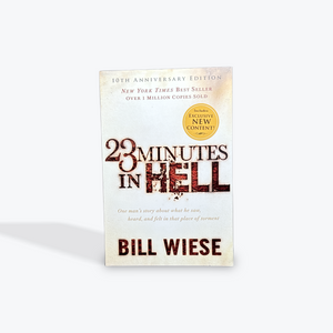 23 Minutes in Hell: One Man's Story About What He Saw, Heard, and Felt in That Place of Torment by Bill Wiese Paperback