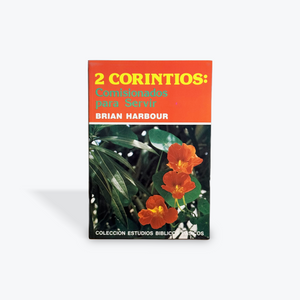 2 Corintios: Comisionados para Servir por Brian Harbour (Colección Estudios Biblicos Basicos)