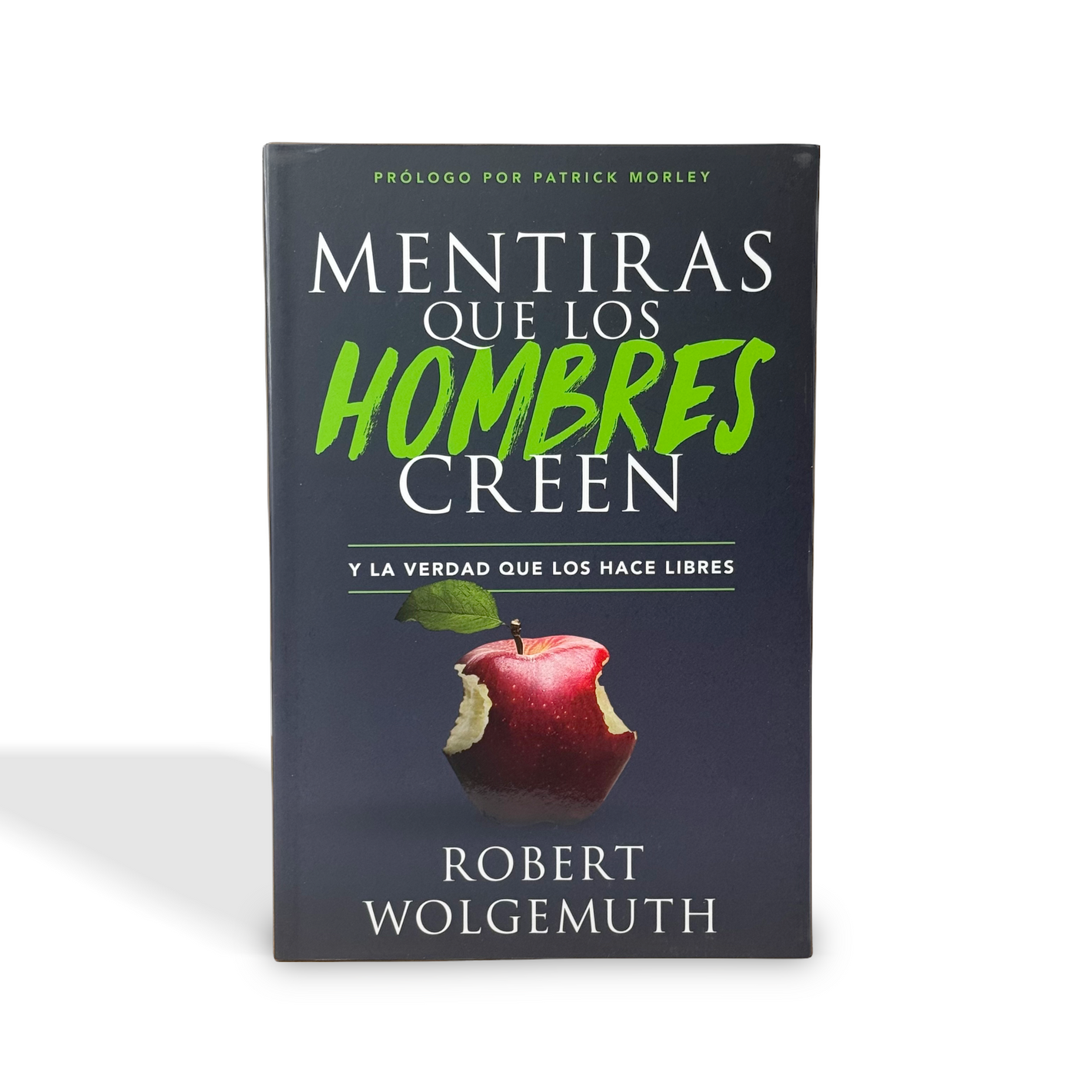 Mentiras que los hombres creen y la verdad que los hace libres por Robert Wolgemuth