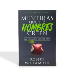 Mentiras que los hombres creen y la verdad que los hace libres por Robert Wolgemuth