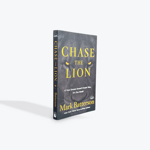 Chase the Lion: If Your Dream Doesn't Scare You, It's Too Small by Mark Batterson Paperback