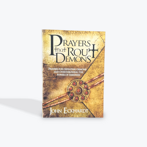 Prayers That Rout Demons: Prayers for Defeating Demons and Overthrowing the Powers of Darkness Paperback  by John Eckhardt