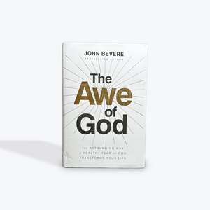 The Awe of God: The Astounding Way a Healthy Fear of God Transforms Your Life by John Bevere Hardcover