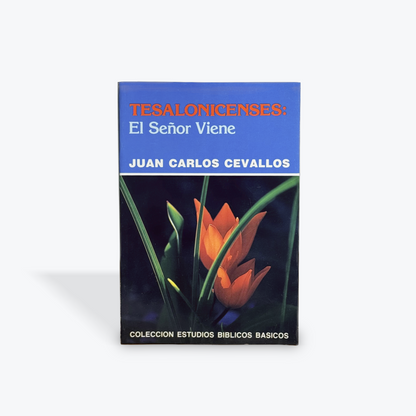 Tesalonicenses: El Señor Viene por Juan C. Cevallos (Colección Estudios Biblicos Basicos)