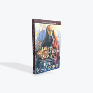 Twelve Extraordinary Women: How God Shaped Women of the Bible, and What He Wants to Do with You by John F. MacArthur Paperback
