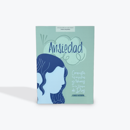 Ansiedad - Estudio bíblico con videos para mujeres: Conquista tus angustias y temores con la Palabra de Dios