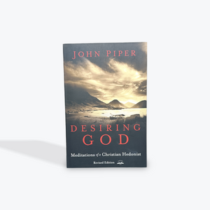 Desiring God, Revised Edition: Meditations of a Christian Hedonist by John Piper Paperback