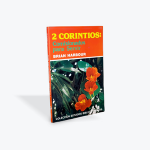 2 Corintios: Comisionados para Servir por Brian Harbour (Colección Estudios Biblicos Basicos)