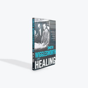 Smith Wigglesworth on Healing by Smith Wigglesworth Paperback