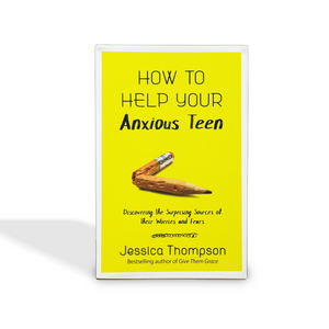 How to Help Your Anxious Teen: Discovering the Surprising Sources of Their Worries and Fears by Jessica Thompson