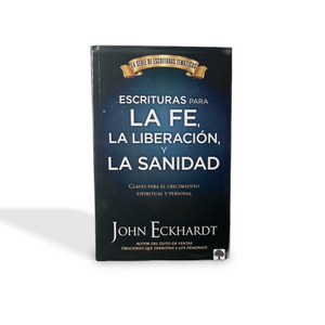 Escrituras para la fe, la liberación y la sanidad, Claves para el crecimiento espiritual y personal, por Jon Eckhardt