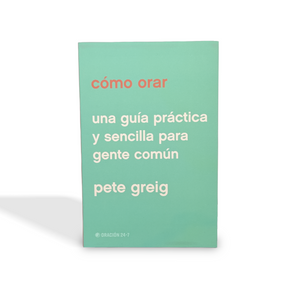 Cómo orar por Pete Greig