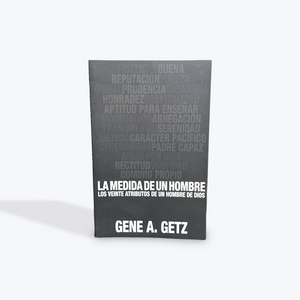 La Medida de Un Hombre: Los veinte atributos de un hombre de Dios por Gene A. Getz Tapa Rustica