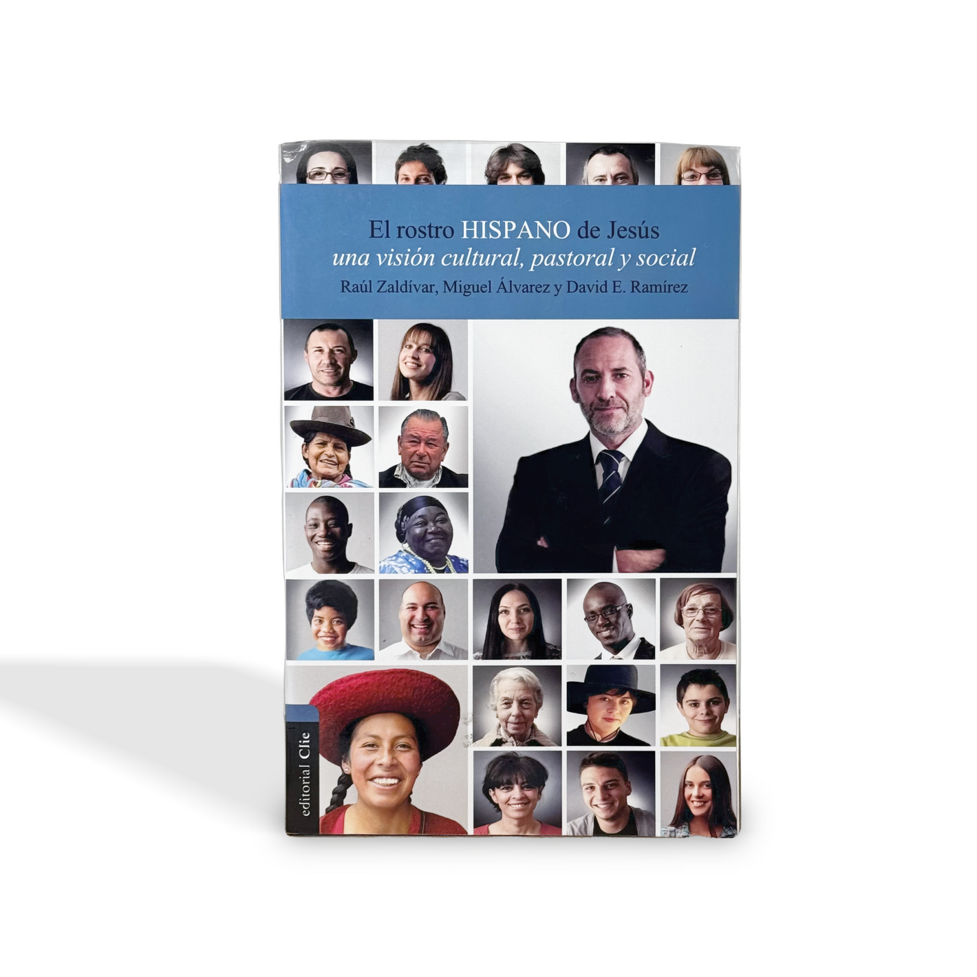 El rostro hispano de Jesús una vision cultural, pastoral y social por Raúl Zaldívar, Miguel Álvarez y David E. Ramiréz
