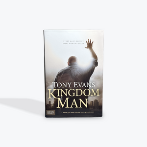 Kingdom Man: Every Man's Destiny, Every Woman's Dream by Tony Evans Hardcover