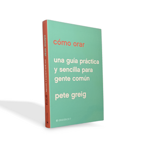 Cómo orar por Pete Greig
