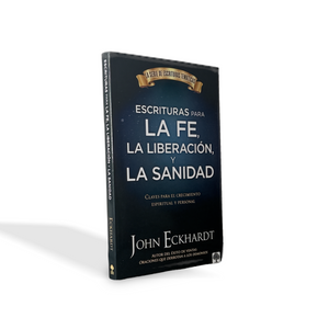 Escrituras para la fe, la liberación y la sanidad, Claves para el crecimiento espiritual y personal, por Jon Eckhardt