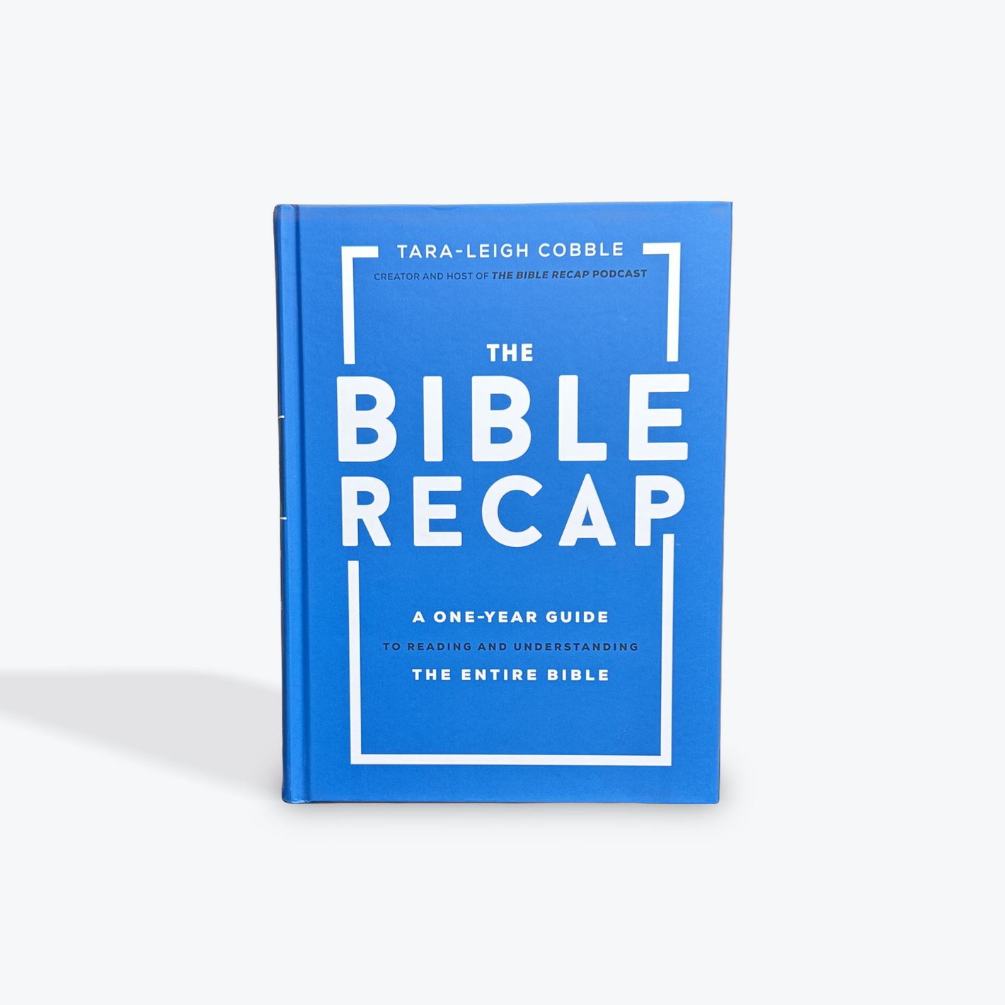 The Bible Recap: A One-Year Guide to Reading and Understanding the Entire Bible Hardcover by Tara-Leigh Cobble