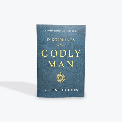 Disciplines of a Godly Man by R. Kent Hughes Paperback